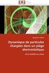 Dynamique de particules chargées dans un piège électrostatique