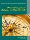 Orientierungen aus Religion und Gesellschaft