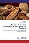 Single cell protein: Production & evaluation for food use