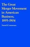 The Great Merger Movement in American Business, 1895 1904