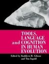 Tools, Language and Cognition in Human Evolution