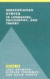 Renegotiating Ethics in Literature, Philosophy, and             Theory