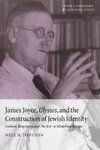 James Joyce, Ulysses, and the Construction of Jewish Identity