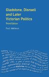 Gladstone, Disraeli and Later Victorian Politics