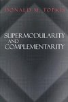 Topkis, D: Supermodularity and Complementarity