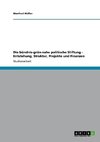 Die bündnis-grün-nahe politische Stiftung - Entstehung, Struktur, Projekte und Finanzen