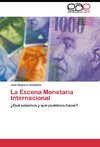 La Escena Monetaria Internacional