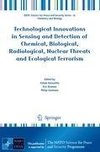 Technological Innovations in Sensing and Detection of Chemical, Biological, Radiological, Nuclear Threats and Ecological Terrorism