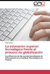 La educacion superior tecnológica frente al proceso de globalización