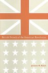 Reich, J: British Friends of the American Revolution