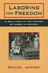 Jacoby, D: Laboring for Freedom: New Look at the History of