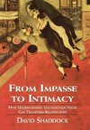 From Impasse to Intimacy