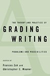 The Theory and Practice of Grading Writing