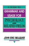 Bellquist, J: A Guide To Grammar and Usage for Psychology an