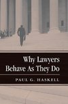 Haskell, P: Why Lawyers Behave As They Do