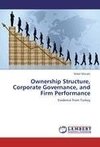 Ownership Structure, Corporate Governance, and Firm Performance