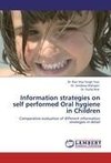 Information strategies on self performed Oral hygiene in Children