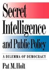 Holt, P: Secret Intelligence and Public Policy