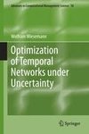 Optimization of Temporal Networks under Uncertainty