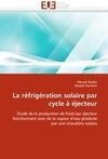 La réfrigération solaire par cycle à éjecteur