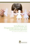 Schulkinder im Diagnoseprozess und ihre Lernschwierigkeiten