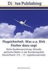 Flugsicherheit. Was u.a. Dirk Fischer dazu sagt