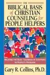 The Biblical Basis of Christian Counseling for People Helpers