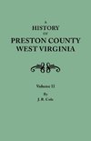 A History of Preston County, West Virginia. in Two Volumes. Volume II