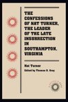 The Confessions of Nat Turner, the Leader of the Late Insurrection in Southampton, Virginia