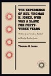 The Experience of Rev. Thomas H. Jones, Who Was a Slave for Forty-Three Years