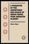 A Narrative of the Adventures and Escape of Moses Roper, from American Slavery