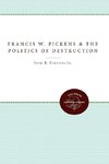 Francis W. Pickens and the Politics of Destruction