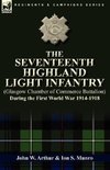 The Seventeenth Highland Light Infantry (Glasgow Chamber of Commerce Battalion) During the First World War 1914-1918