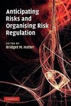 Anticipating Risks and Organising Risk Regulation