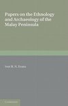 Papers on the Ethnology and Archaeology of the Malay Peninsula