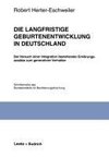 Die langfristige Geburtenentwicklung in Deutschland