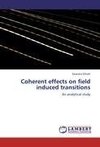 Coherent effects on field induced transitions