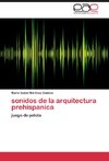 sonidos de la arquitectura prehispanica