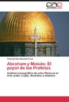 Abraham y Moisés: El papel de los Profetas