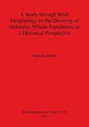 A Study through Skull Morphology on the Diversity of Holocene African Populations in a Historical Perspective