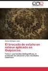 El brocado de estaño en relieve aplicado en Guipúzcoa.