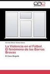 La Violencia en el Fútbol. El fenómeno de las Barras Bravas