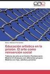 Educación artística en la prisión. El arte como reinserción social