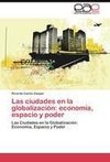 Las ciudades en la globalización: economía, espacio y poder