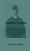 The Courser's Guide - Containing Names, Pedigrees, Performances and Running Weights of the Principal Greyhounds That Have Run for the Last Fifty Years