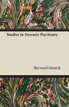 STUDIES IN FORENSIC PSYCHIATRY