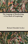 The Language of Handwriting - A Text-Book of Graphology