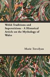 Welsh Traditions and Superstitions - A Historical Article on the Mythology of Wales