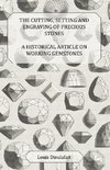 The Cutting, Setting and Engraving of Precious Stones - A Historical Article on Working Gemstones