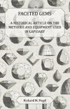 Faceted Gems - A Historical Article on the Methods and Equipment Used in Lapidary